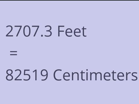 2707.3 FEET TO CM