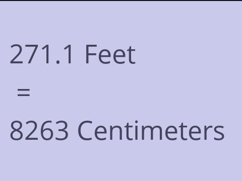 271.1 FEET TO CM