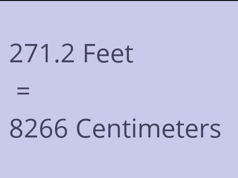 271.2 FEET TO CM