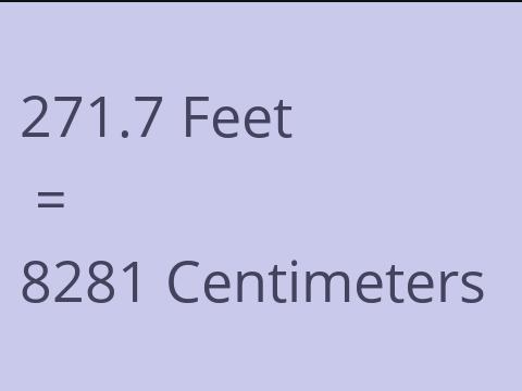 271.7 FEET TO CM