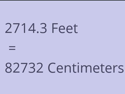 2714.3 FEET TO CM