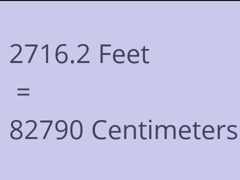 2716.2 FEET TO CM