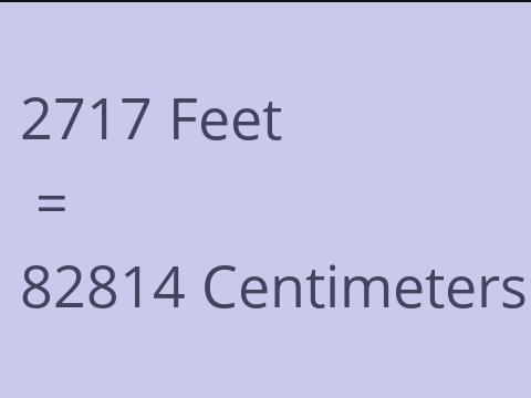 2717 FEET TO CM