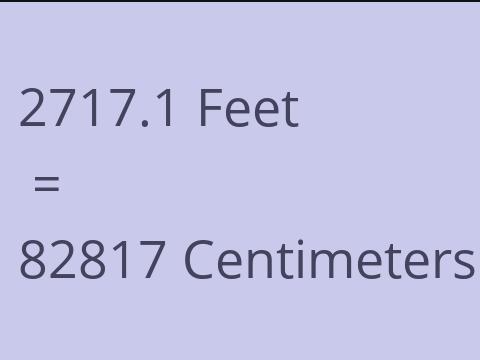 2717.1 FEET TO CM
