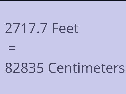2717.7 FEET TO CM
