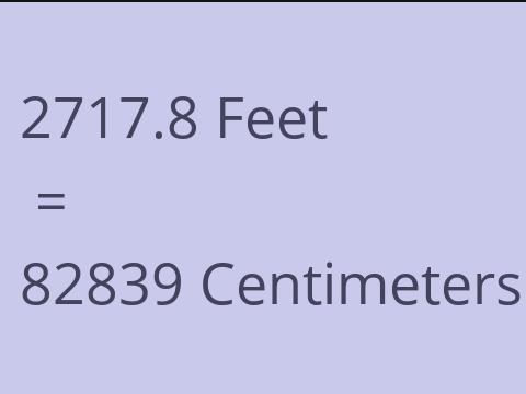 2717.8 FEET TO CM