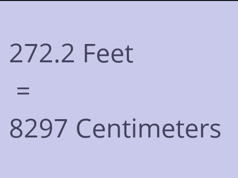 272.2 FEET TO CM