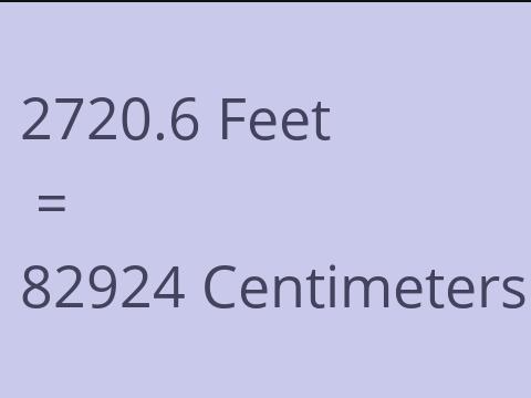 2720.6 FEET TO CM