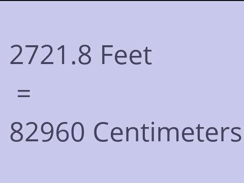 2721.8 FEET TO CM