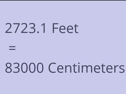 2723.1 FEET TO CM