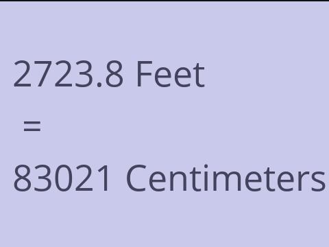 2723.8 FEET TO CM