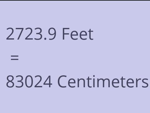 2723.9 FEET TO CM