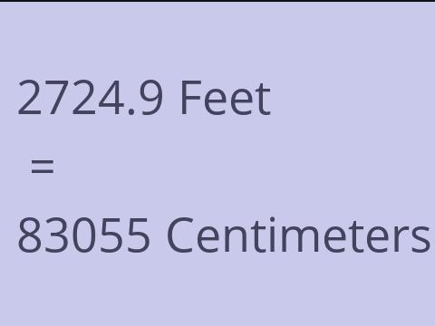 2724.9 FEET TO CM