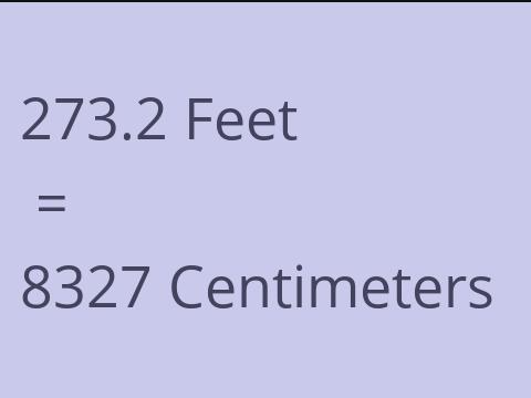 273.2 FEET TO CM