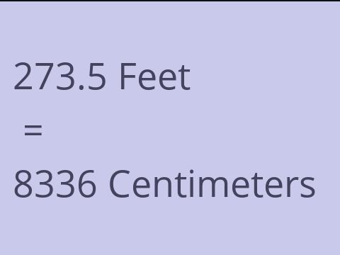 273.5 FEET TO CM