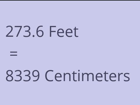 273.6 FEET TO CM