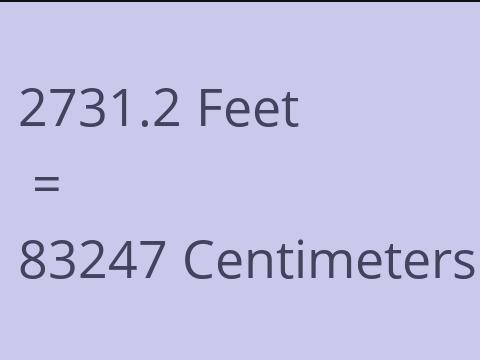 2731.2 FEET TO CM