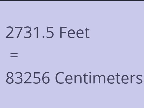 2731.5 FEET TO CM