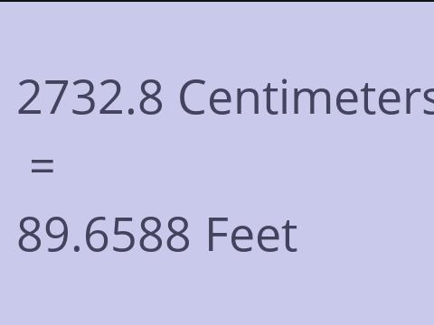 2732.8 CM TO FEET