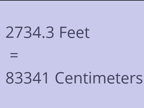 2734.3 FEET TO CM