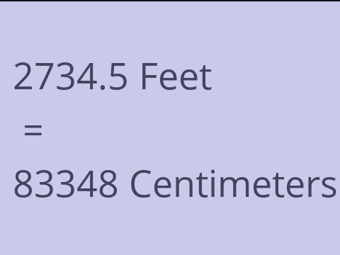 2734.5 FEET TO CM