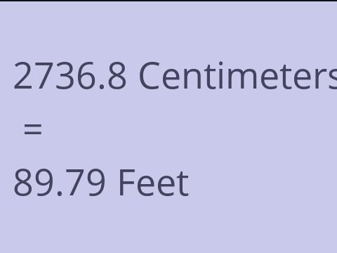 2736.8 CM TO FEET