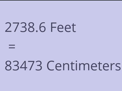 2738.6 FEET TO CM