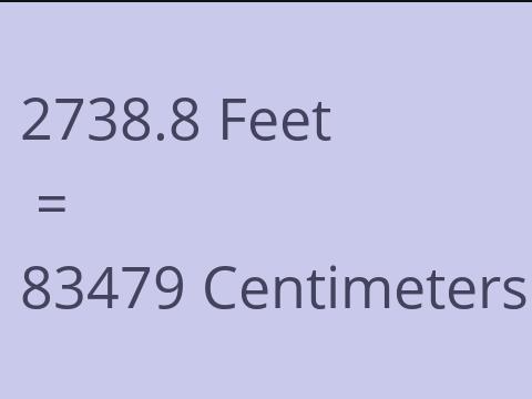 2738.8 FEET TO CM