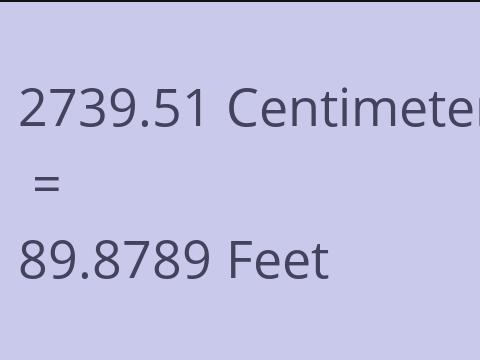 2739.51 CM TO FEET