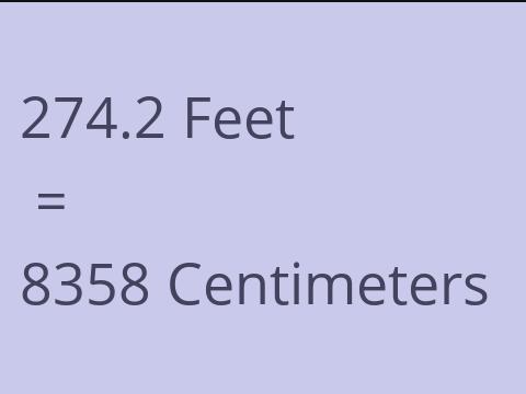 274.2 FEET TO CM