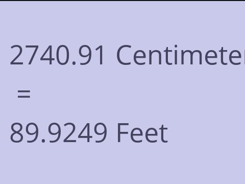 2740.91 CM TO FEET
