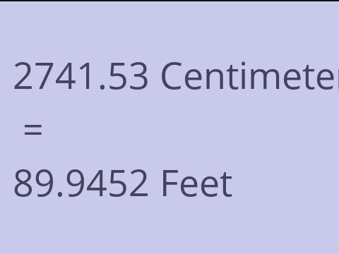 2741.53 CM TO FEET