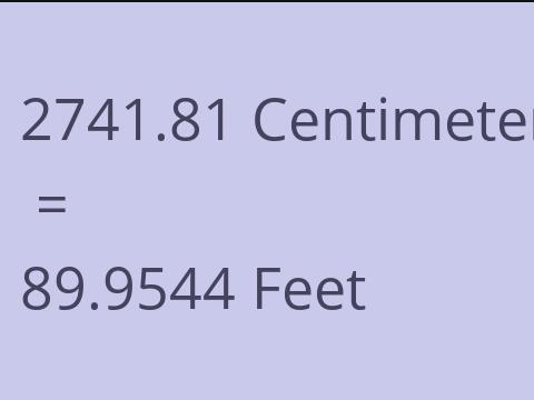 2741.81 CM TO FEET