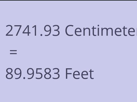 2741.93 CM TO FEET