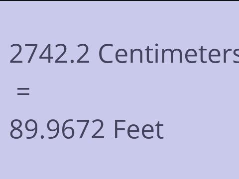 2742.2 CM TO FEET