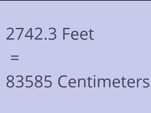 2742.3 FEET TO CM
