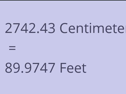 2742.43 CM TO FEET
