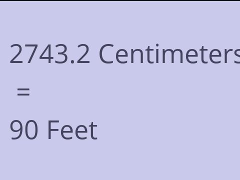 2743.2 CM TO FEET