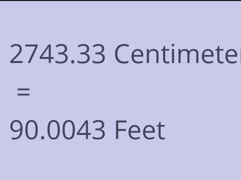 2743.33 CM TO FEET