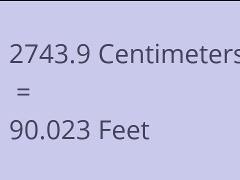 2743.9 CM TO FEET