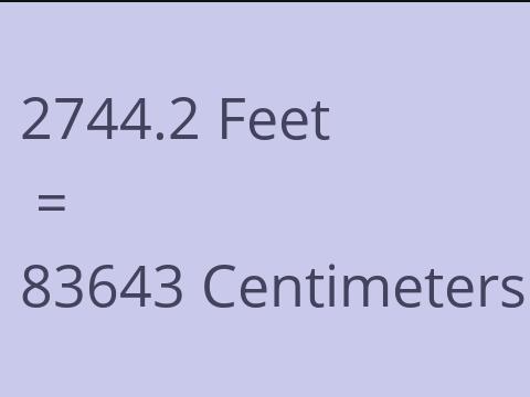 2744.2 FEET TO CM