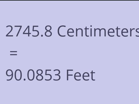 2745.8 CM TO FEET