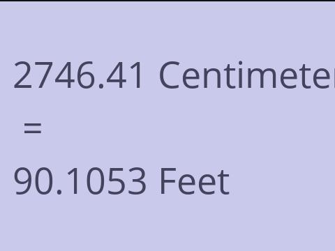 2746.41 CM TO FEET