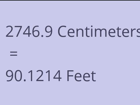 2746.9 CM TO FEET