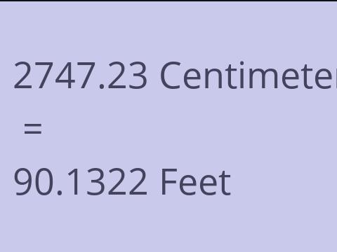 2747.23 CM TO FEET