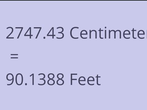 2747.43 CM TO FEET