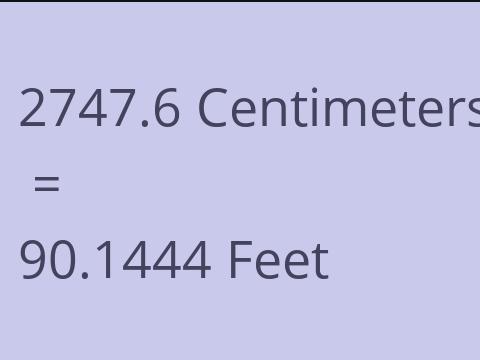 2747.6 CM TO FEET