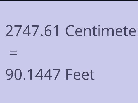 2747.61 CM TO FEET