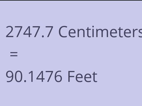 2747.7 CM TO FEET