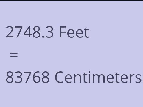 2748.3 FEET TO CM